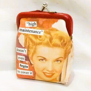 Anne Taintor "high maintenance" doesn't even begin to cover it-Coin Purse